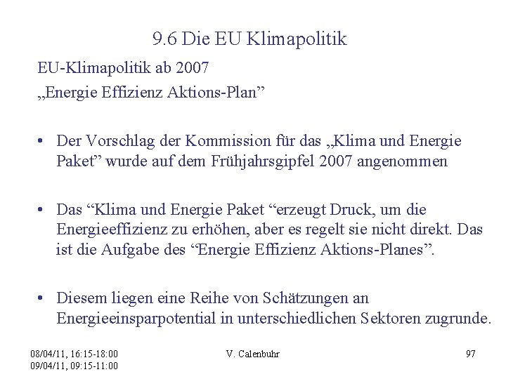 9. 6 Die EU Klimapolitik EU-Klimapolitik ab 2007 „Energie Effizienz Aktions-Plan” • Der Vorschlag