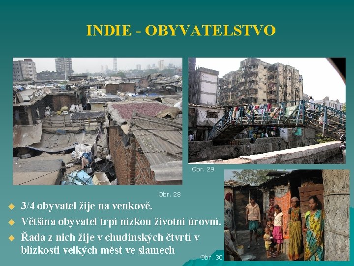 INDIE - OBYVATELSTVO Obr. 29 Obr. 28 u u u 3/4 obyvatel žije na