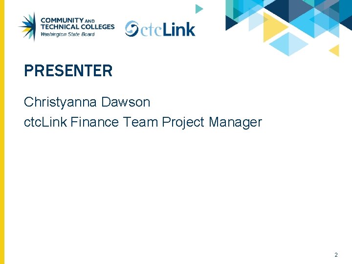 PRESENTER Christyanna Dawson ctc. Link Finance Team Project Manager 2 