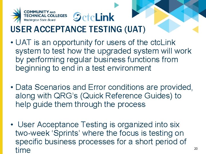 USER ACCEPTANCE TESTING (UAT) • UAT is an opportunity for users of the ctc.