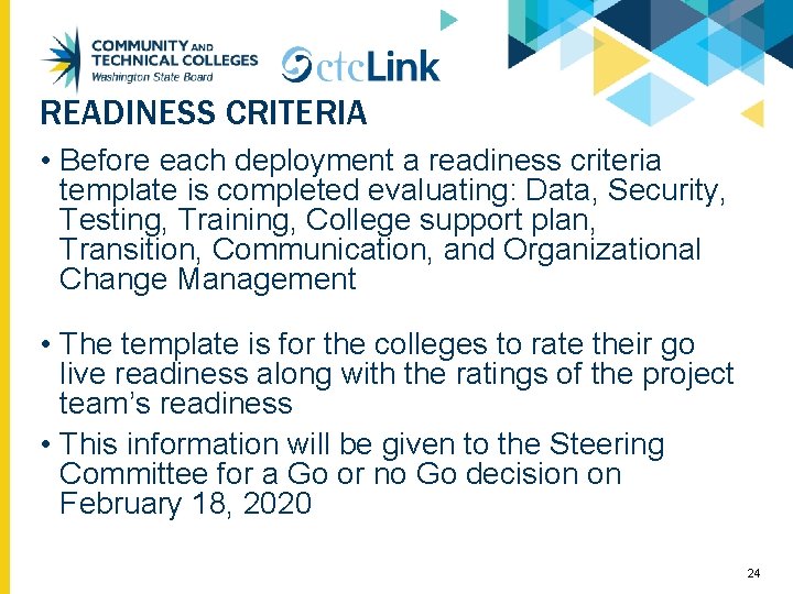 READINESS CRITERIA • Before each deployment a readiness criteria template is completed evaluating: Data,