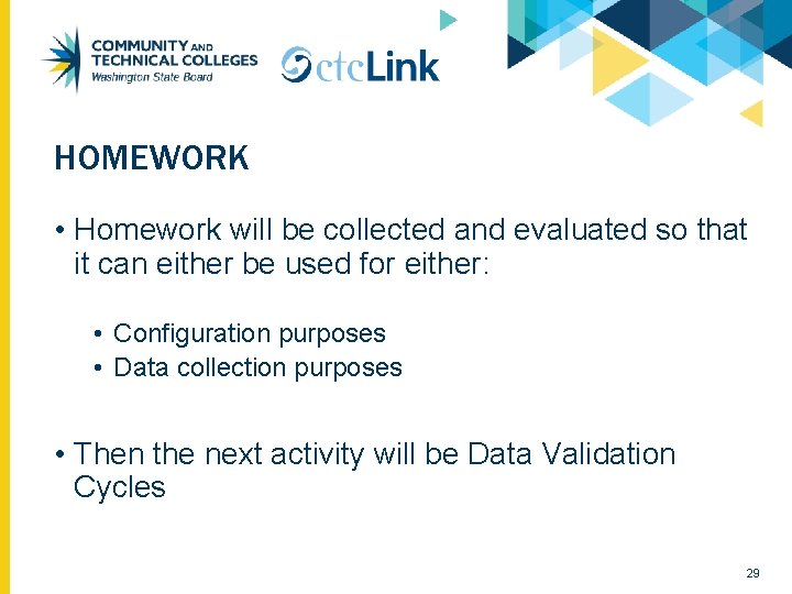 HOMEWORK • Homework will be collected and evaluated so that it can either be