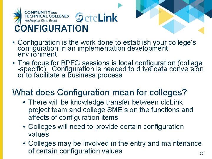 CONFIGURATION • Configuration is the work done to establish your college’s configuration in an