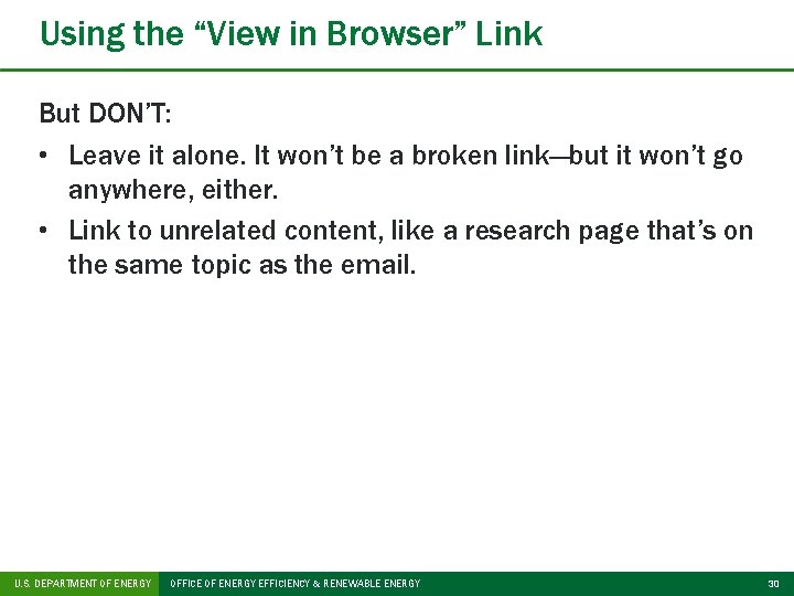 Using the “View in Browser” Link But DON’T: • Leave it alone. It won’t
