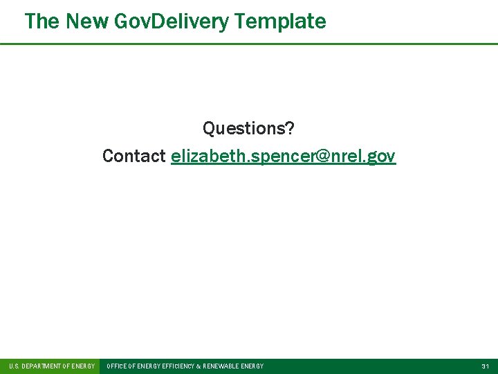 The New Gov. Delivery Template Questions? Contact elizabeth. spencer@nrel. gov U. S. DEPARTMENT OF
