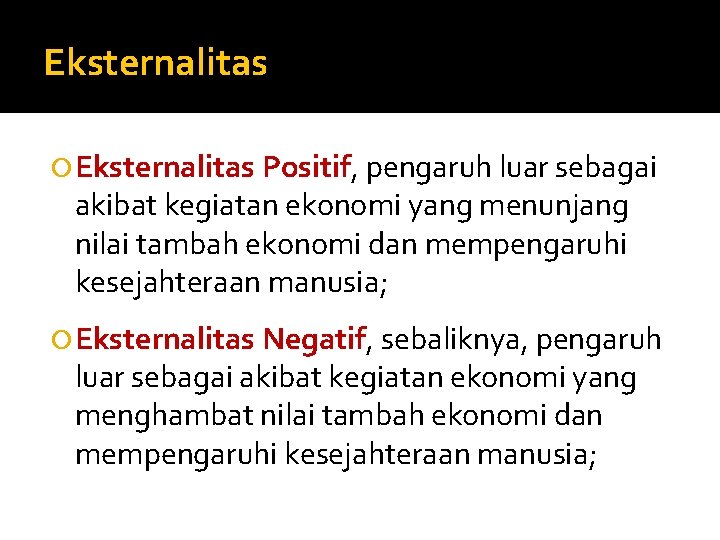 Eksternalitas Positif, pengaruh luar sebagai akibat kegiatan ekonomi yang menunjang nilai tambah ekonomi dan