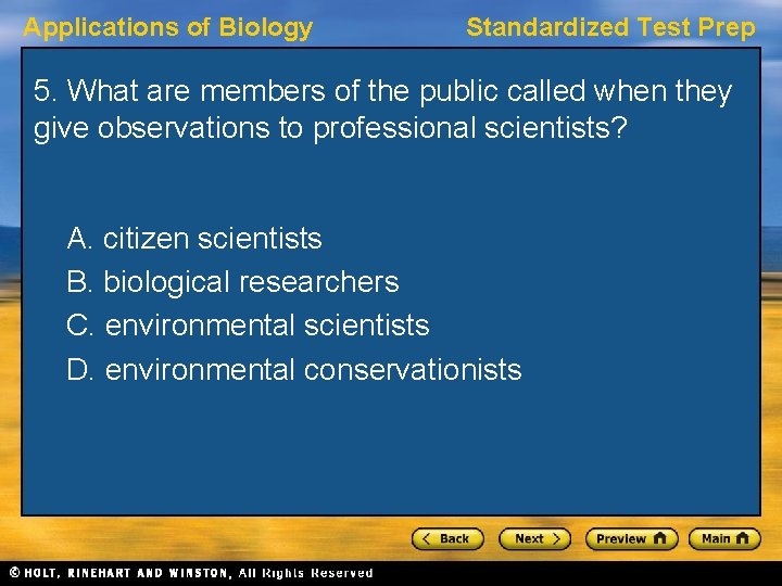 Applications of Biology Standardized Test Prep 5. What are members of the public called