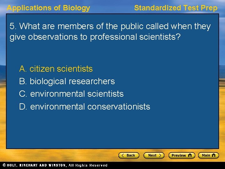 Applications of Biology Standardized Test Prep 5. What are members of the public called