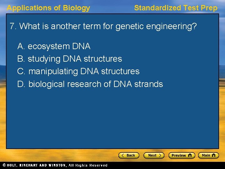 Applications of Biology Standardized Test Prep 7. What is another term for genetic engineering?