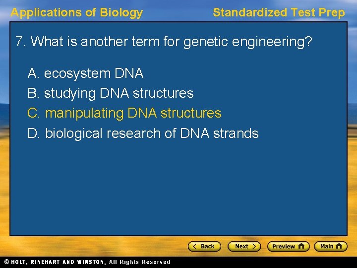 Applications of Biology Standardized Test Prep 7. What is another term for genetic engineering?