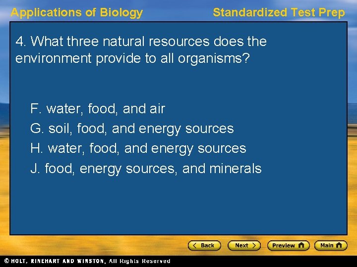 Applications of Biology Standardized Test Prep 4. What three natural resources does the environment