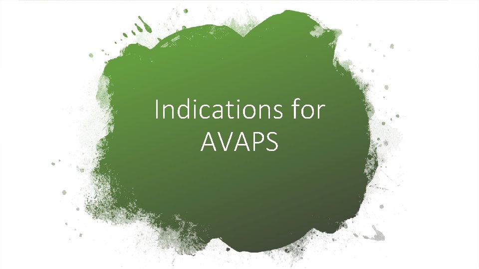 Indications for AVAPS 