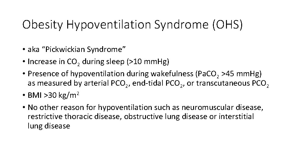 Obesity Hypoventilation Syndrome (OHS) • aka “Pickwickian Syndrome” • Increase in CO 2 during