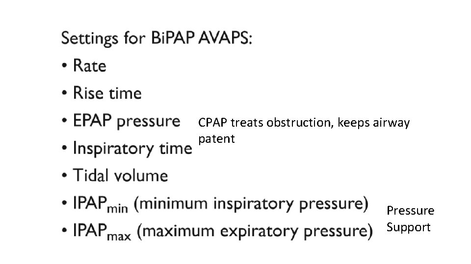 CPAP treats obstruction, keeps airway patent Pressure Support 