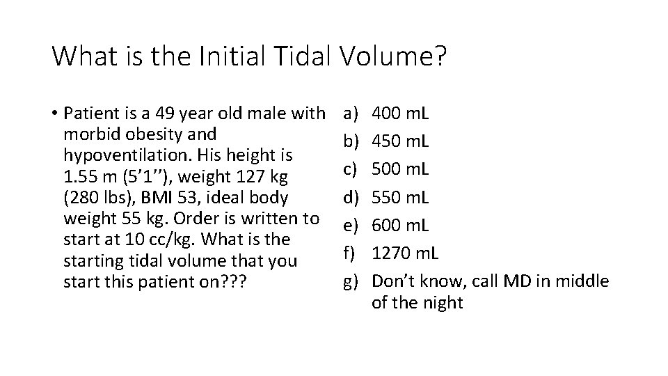 What is the Initial Tidal Volume? • Patient is a 49 year old male