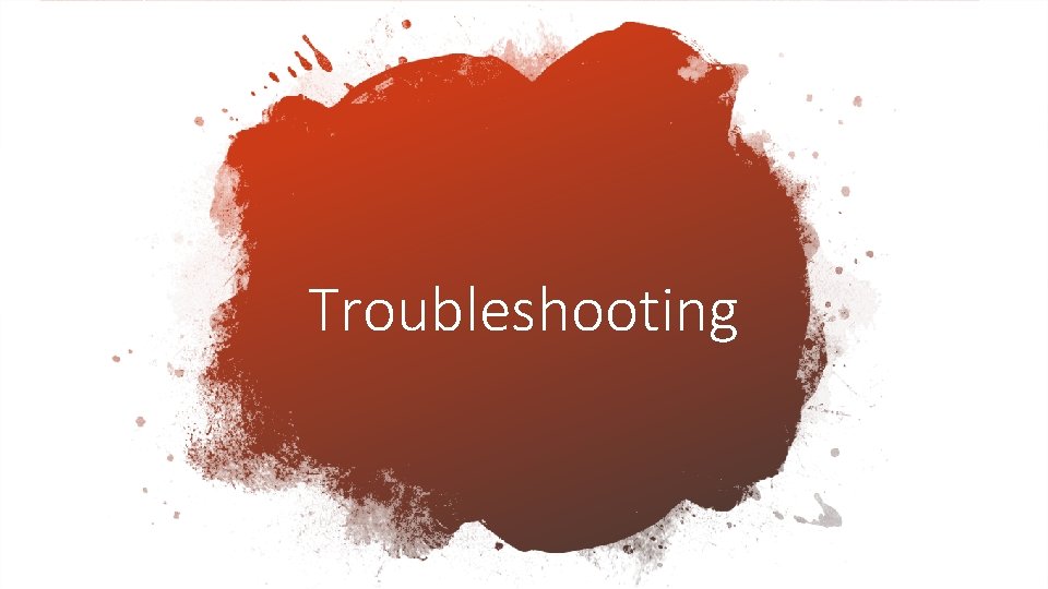 Troubleshooting 