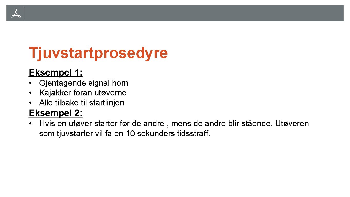 Tjuvstartprosedyre Eksempel 1: • Gjentagende signal horn • Kajakker foran utøverne • Alle tilbake