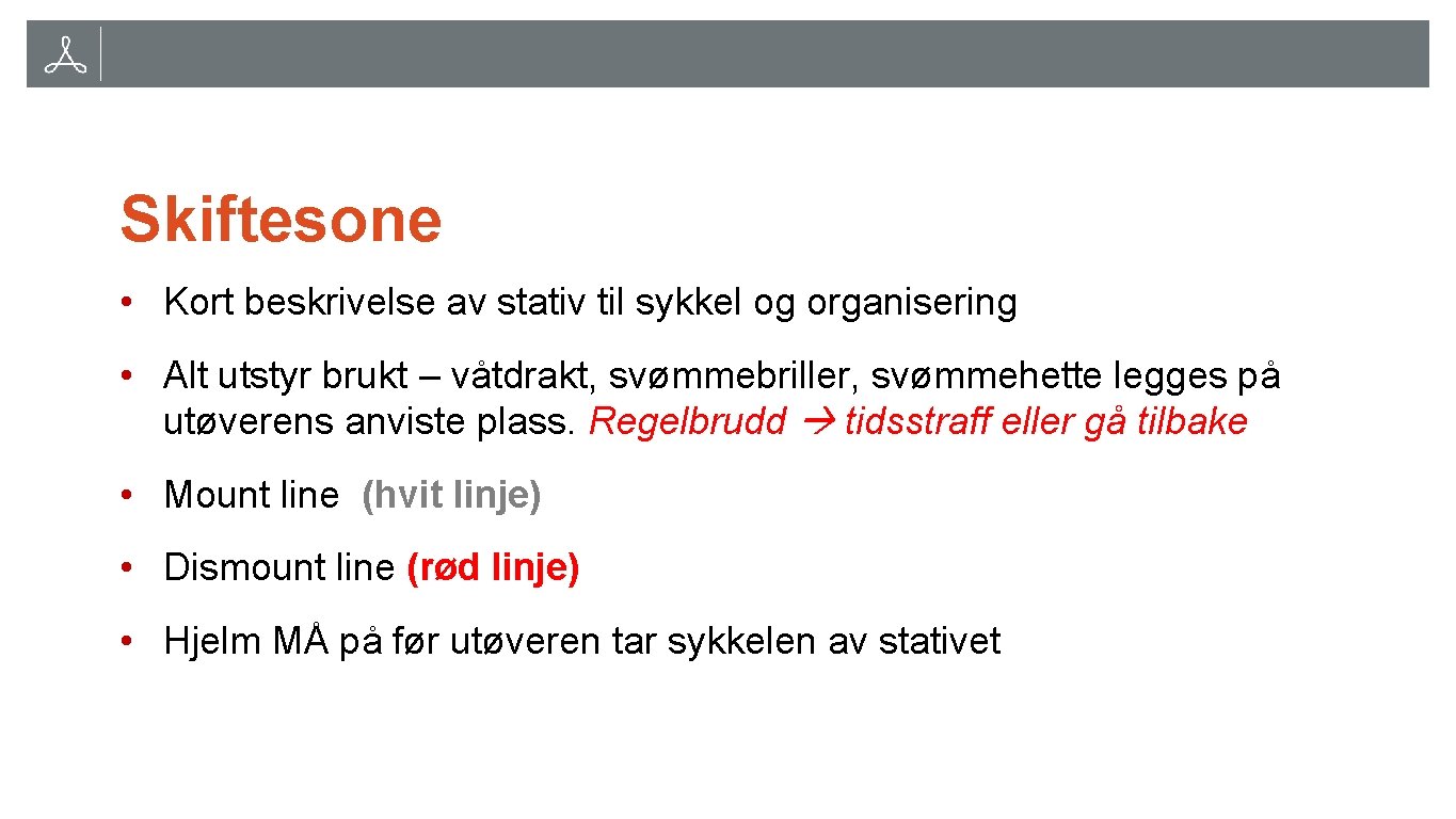 Skiftesone • Kort beskrivelse av stativ til sykkel og organisering • Alt utstyr brukt