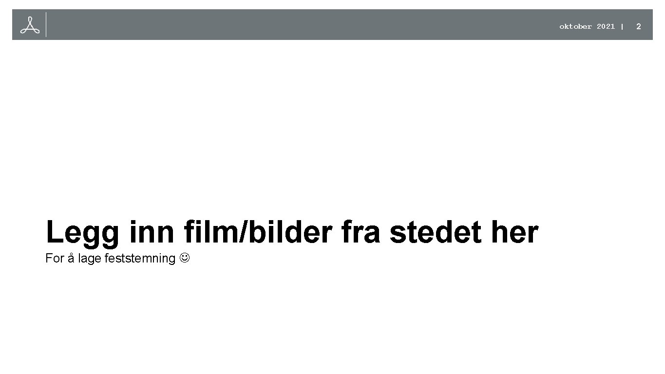 oktober 2021 | Legg inn film/bilder fra stedet her For å lage feststemning 2