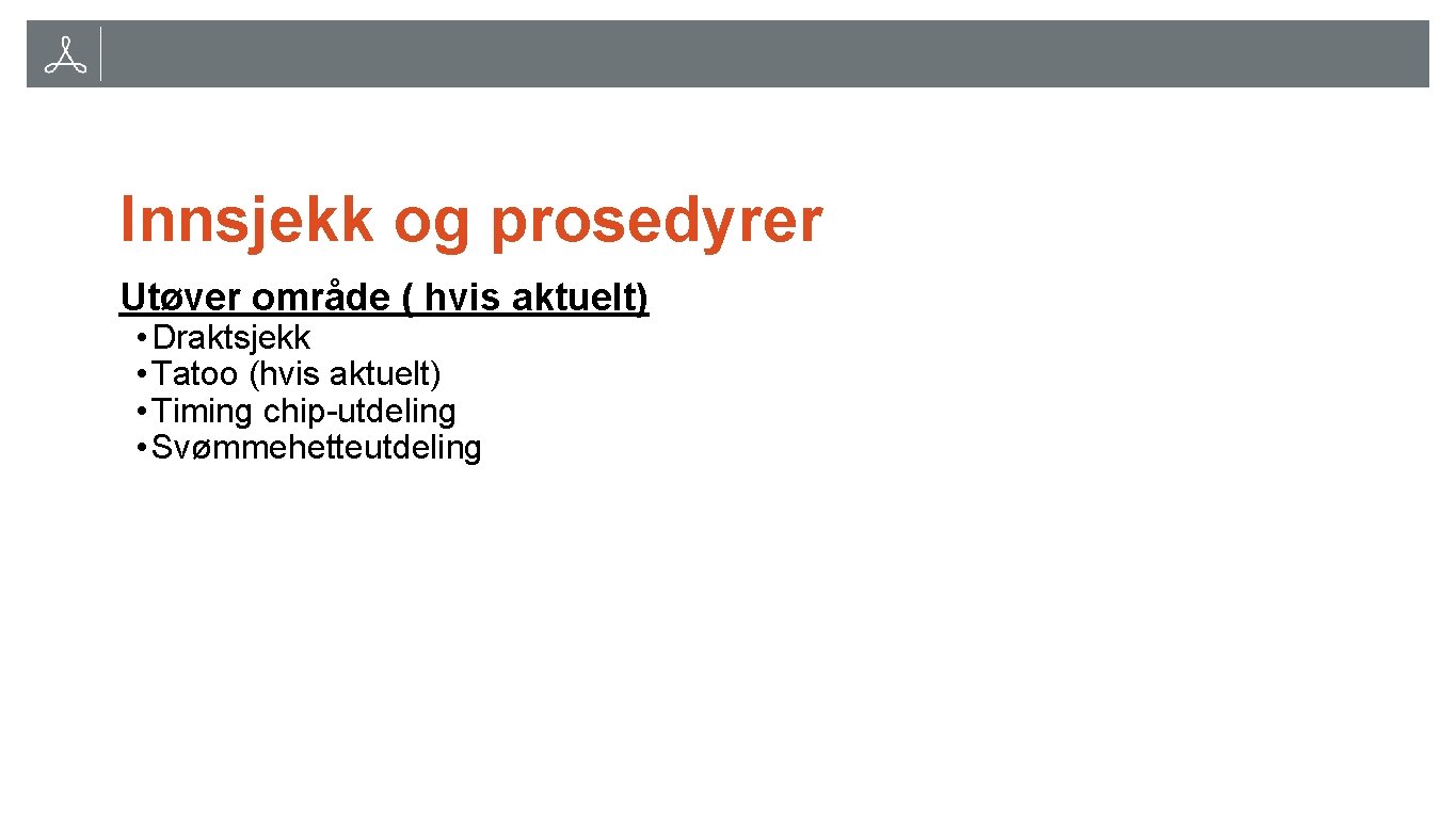 Innsjekk og prosedyrer Utøver område ( hvis aktuelt) • Draktsjekk • Tatoo (hvis aktuelt)