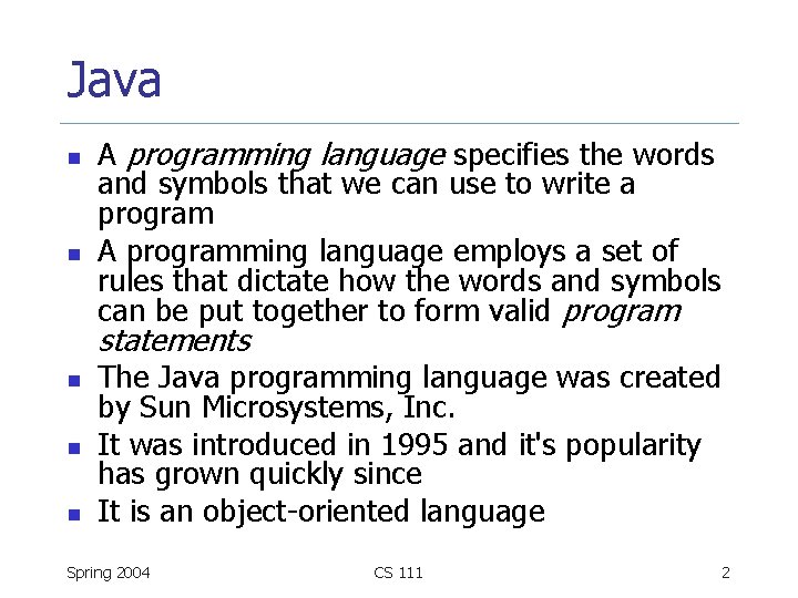 Java n n A programming language specifies the words and symbols that we can