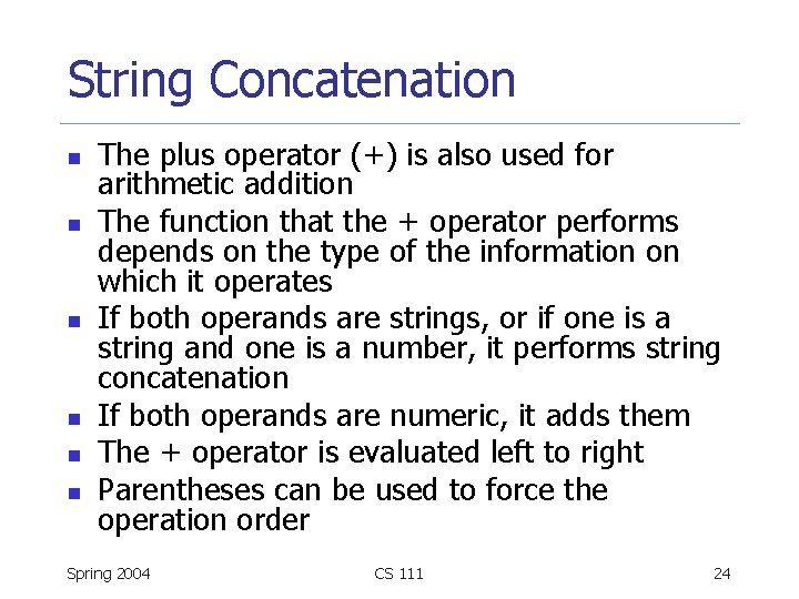 String Concatenation n n n The plus operator (+) is also used for arithmetic