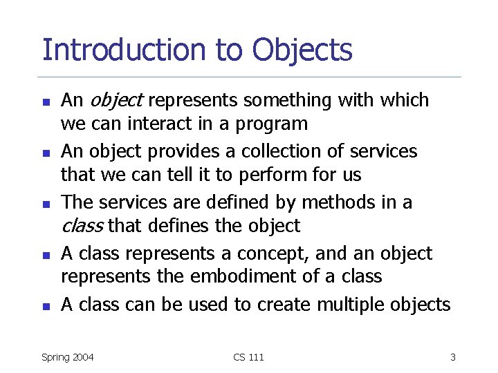 Introduction to Objects n n n An object represents something with which we can