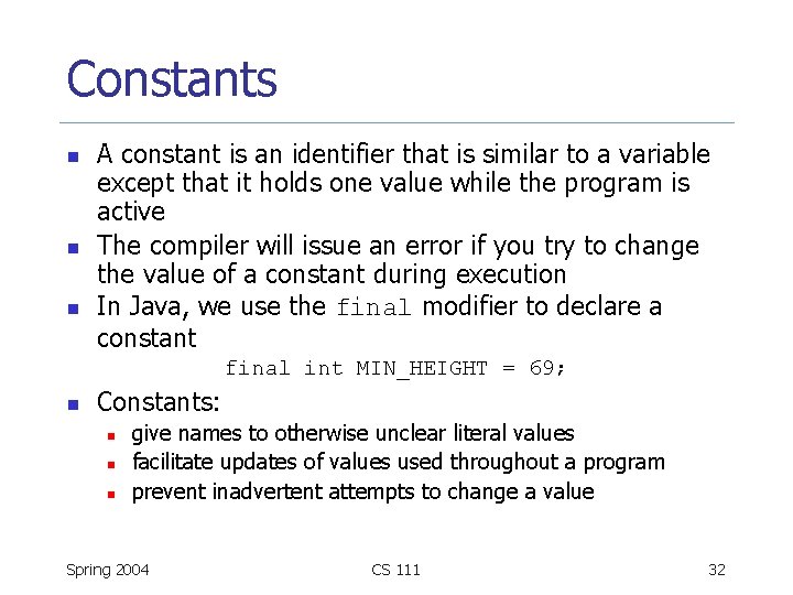 Constants n n n A constant is an identifier that is similar to a