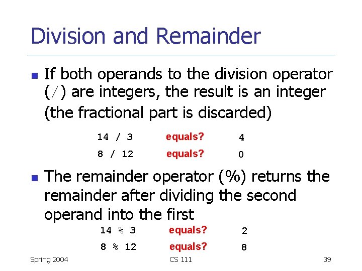 Division and Remainder n n If both operands to the division operator (/) are