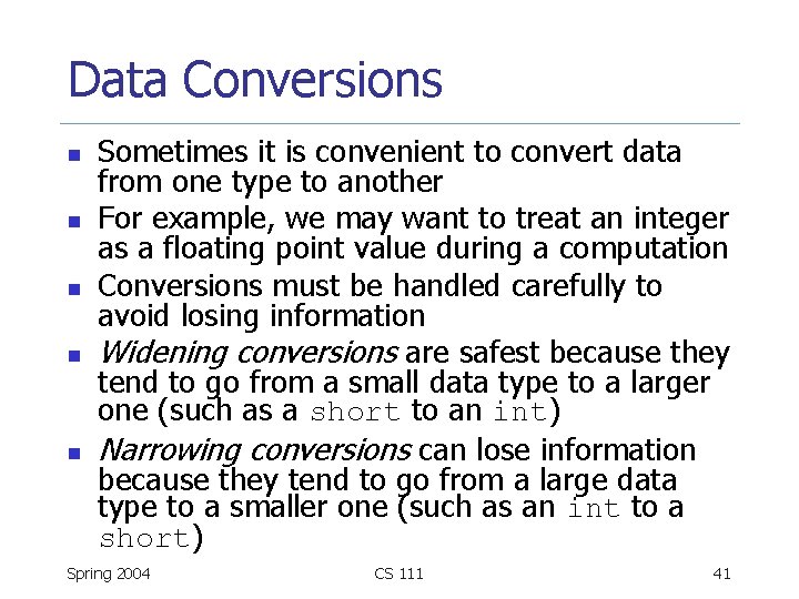 Data Conversions n n n Sometimes it is convenient to convert data from one