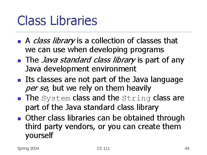 Class Libraries n n n A class library is a collection of classes that