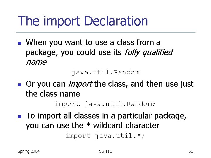 The import Declaration n When you want to use a class from a package,