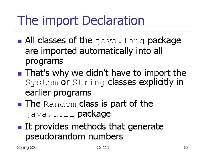 The import Declaration n n All classes of the java. lang package are imported