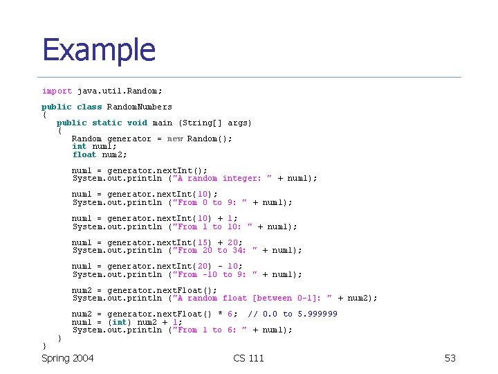 Example import java. util. Random; public class Random. Numbers { public static void main