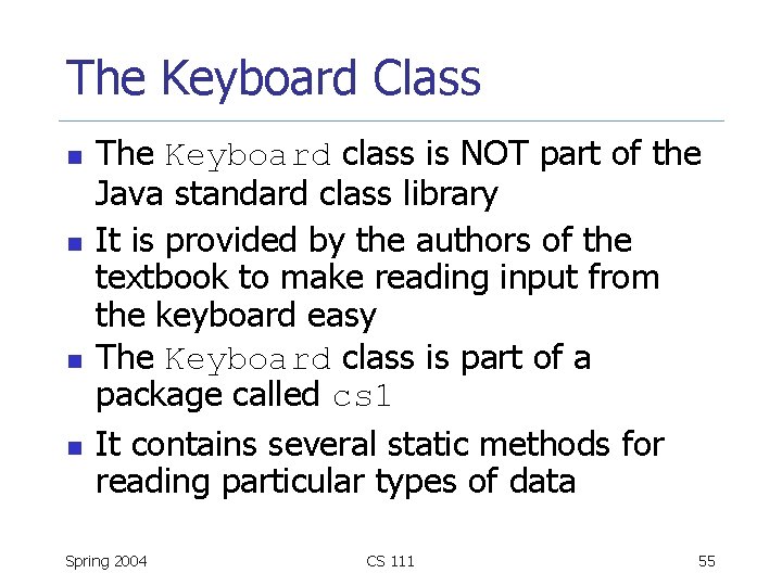 The Keyboard Class n n The Keyboard class is NOT part of the Java