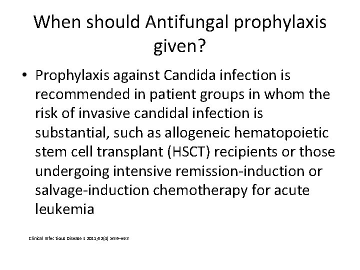 When should Antifungal prophylaxis given? • Prophylaxis against Candida infection is recommended in patient