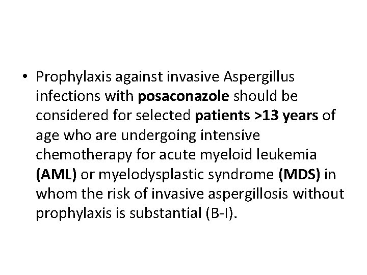  • Prophylaxis against invasive Aspergillus infections with posaconazole should be considered for selected