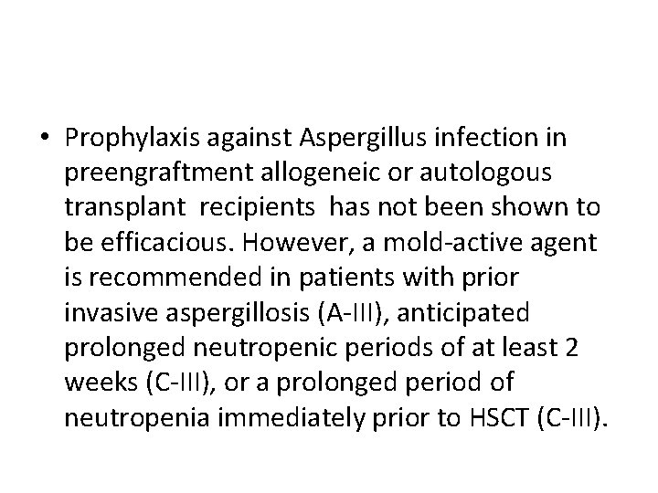  • Prophylaxis against Aspergillus infection in preengraftment allogeneic or autologous transplant recipients has