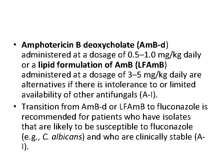  • Amphotericin B deoxycholate (Am. B-d) administered at a dosage of 0. 5–