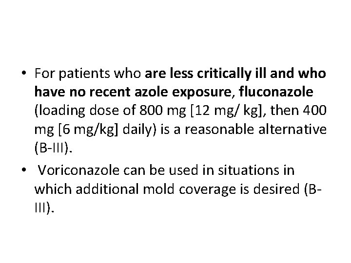  • For patients who are less critically ill and who have no recent