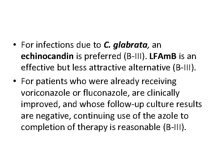  • For infections due to C. glabrata, an echinocandin is preferred (B-III). LFAm.