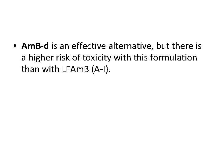  • Am. B-d is an effective alternative, but there is a higher risk