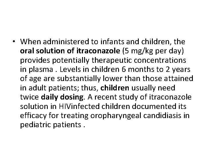  • When administered to infants and children, the oral solution of itraconazole (5