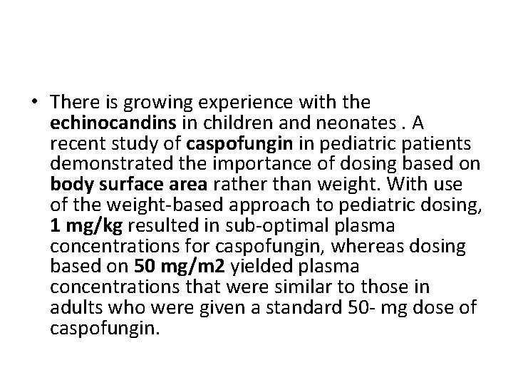  • There is growing experience with the echinocandins in children and neonates. A