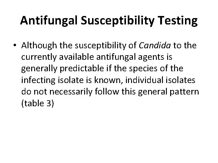 Antifungal Susceptibility Testing • Although the susceptibility of Candida to the currently available antifungal