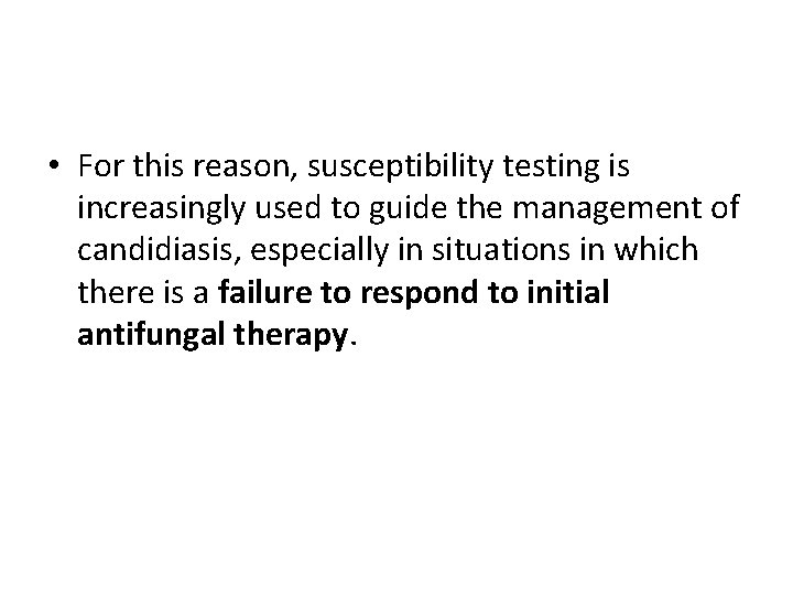  • For this reason, susceptibility testing is increasingly used to guide the management