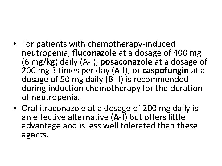  • For patients with chemotherapy-induced neutropenia, fluconazole at a dosage of 400 mg