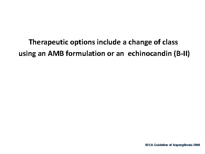 Therapeutic options include a change of class using an AMB formulation or an echinocandin