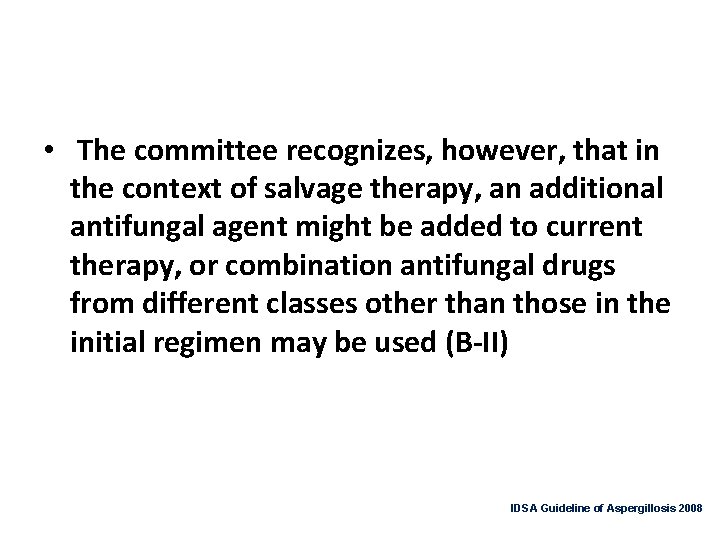  • The committee recognizes, however, that in the context of salvage therapy, an