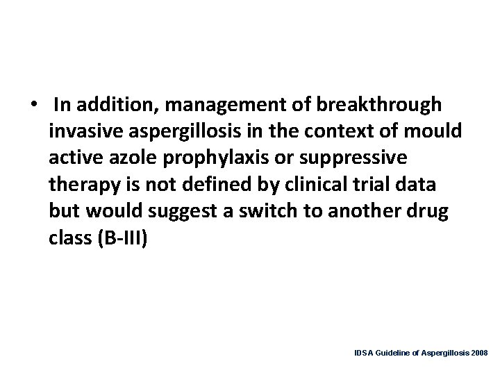  • In addition, management of breakthrough invasive aspergillosis in the context of mould